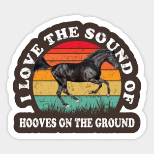 I Love The Sound Of Hooves On The Ground Horse Lover Rider Sticker